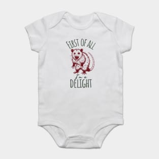 First of All I'm A Delight Hissing Angry Possum Opossum Baby Bodysuit